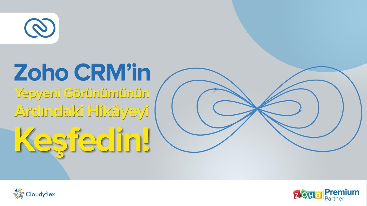 Zoho CRM'in Yepyeni Görünümünün Ardındaki Hikâyeyi Keşfedin!